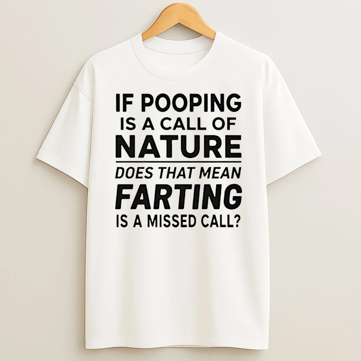 If Pooping Is A Call Of Nature Does That Mean Farting Is A Missed Call Shirts
