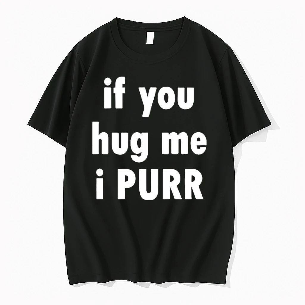 If You Hug Me I Purr Shirts