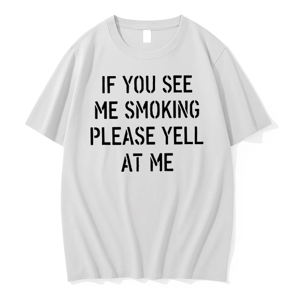 If You See Me Smoking Please Yell At Me Woman Shirts