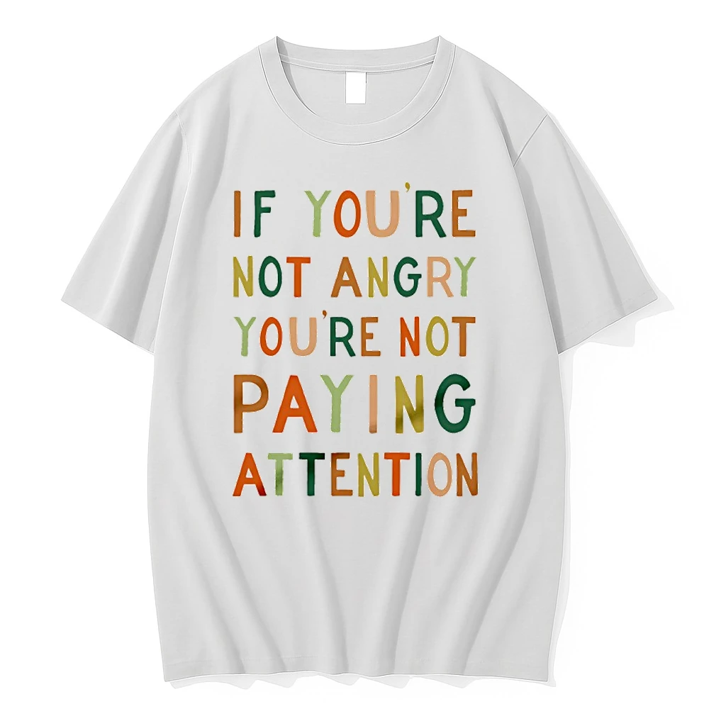 If Youre Not Angry Youre Not Paying Attention Shirts