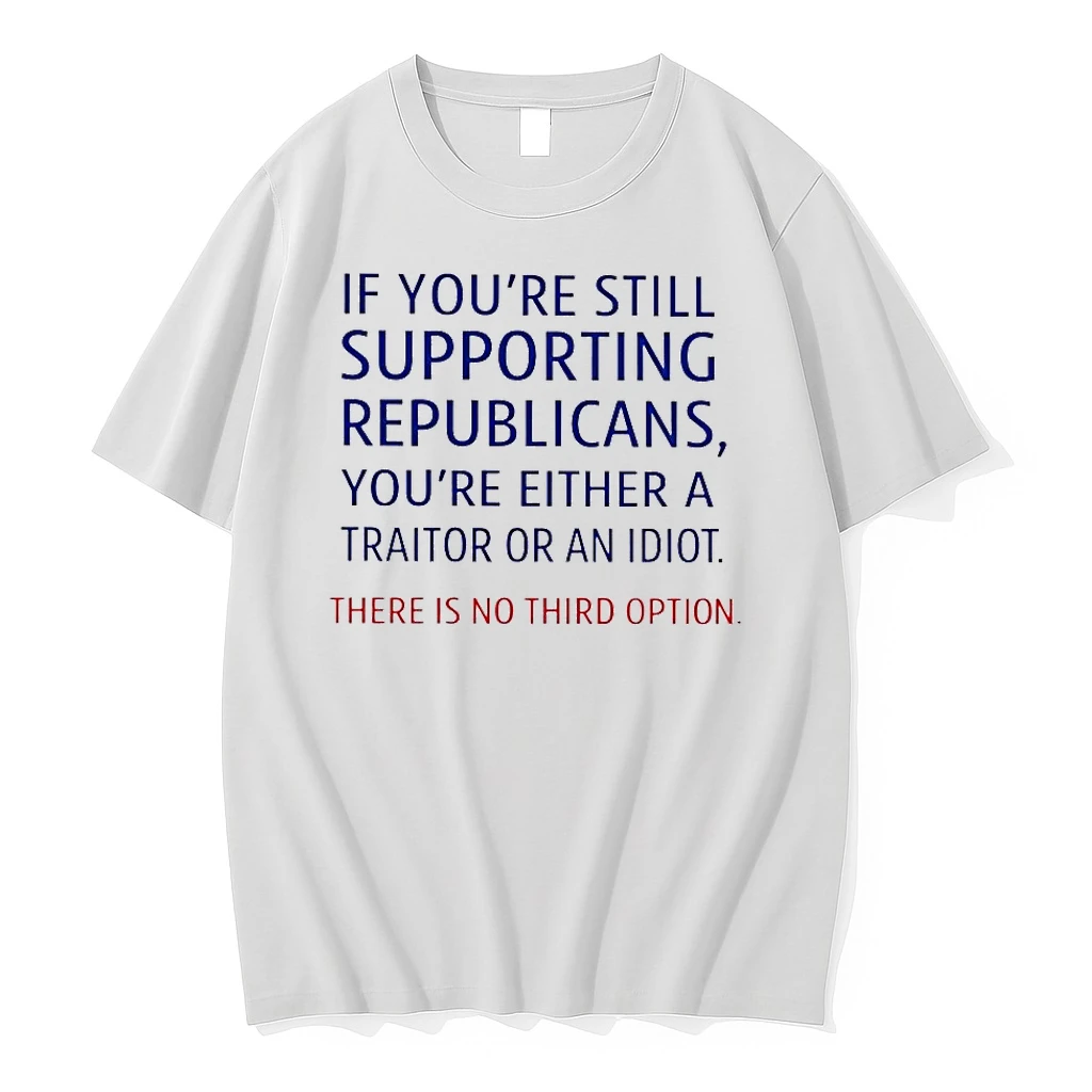 If Youre Still Supporting Republicans Youre Either A Traitor Shirts