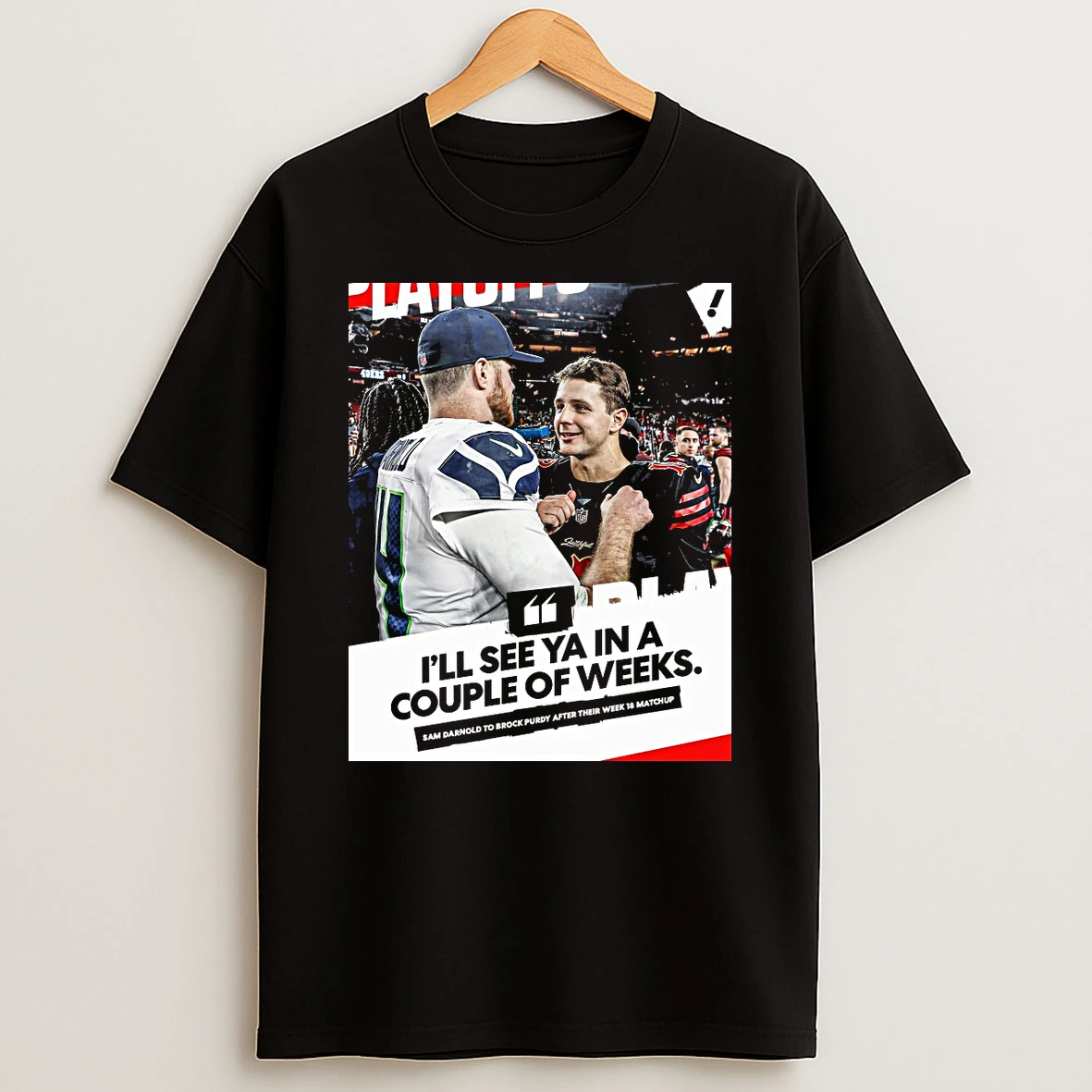 Ill See Ya In A Couple Of Weeks Sam Darnold To Brock Purdy After Their Week 18 Matchup Shirts