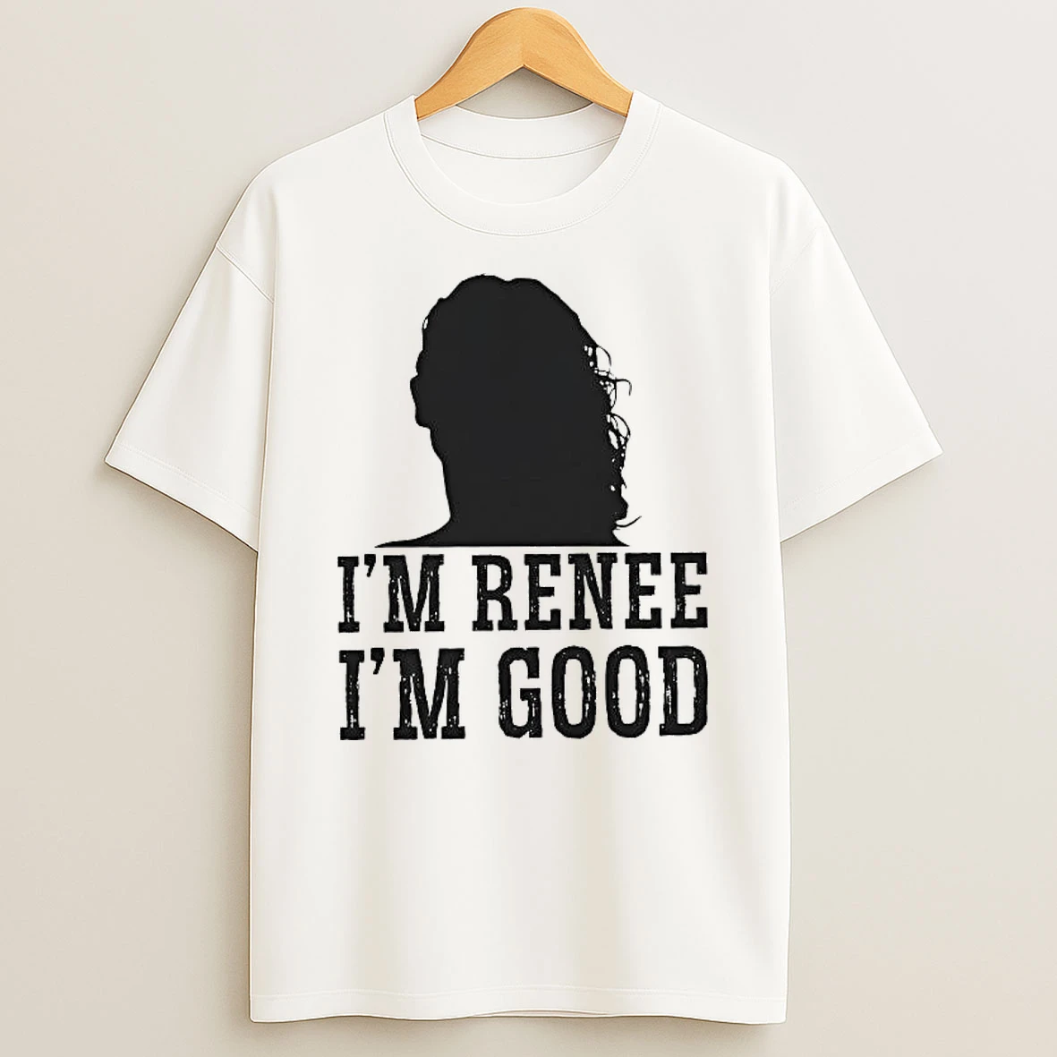 Im Renee Im Good Rip Renee Good Shirts