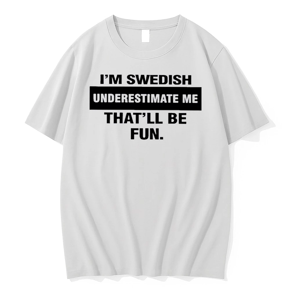 Im Swedish Underestimate Me Thatll Be Fun Shirts