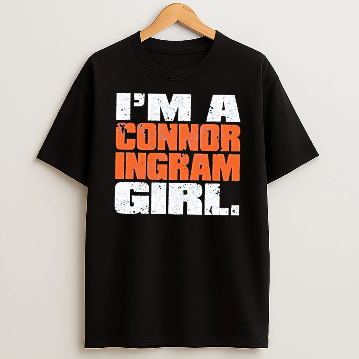 Im A Connor Ingram Girl Shirts