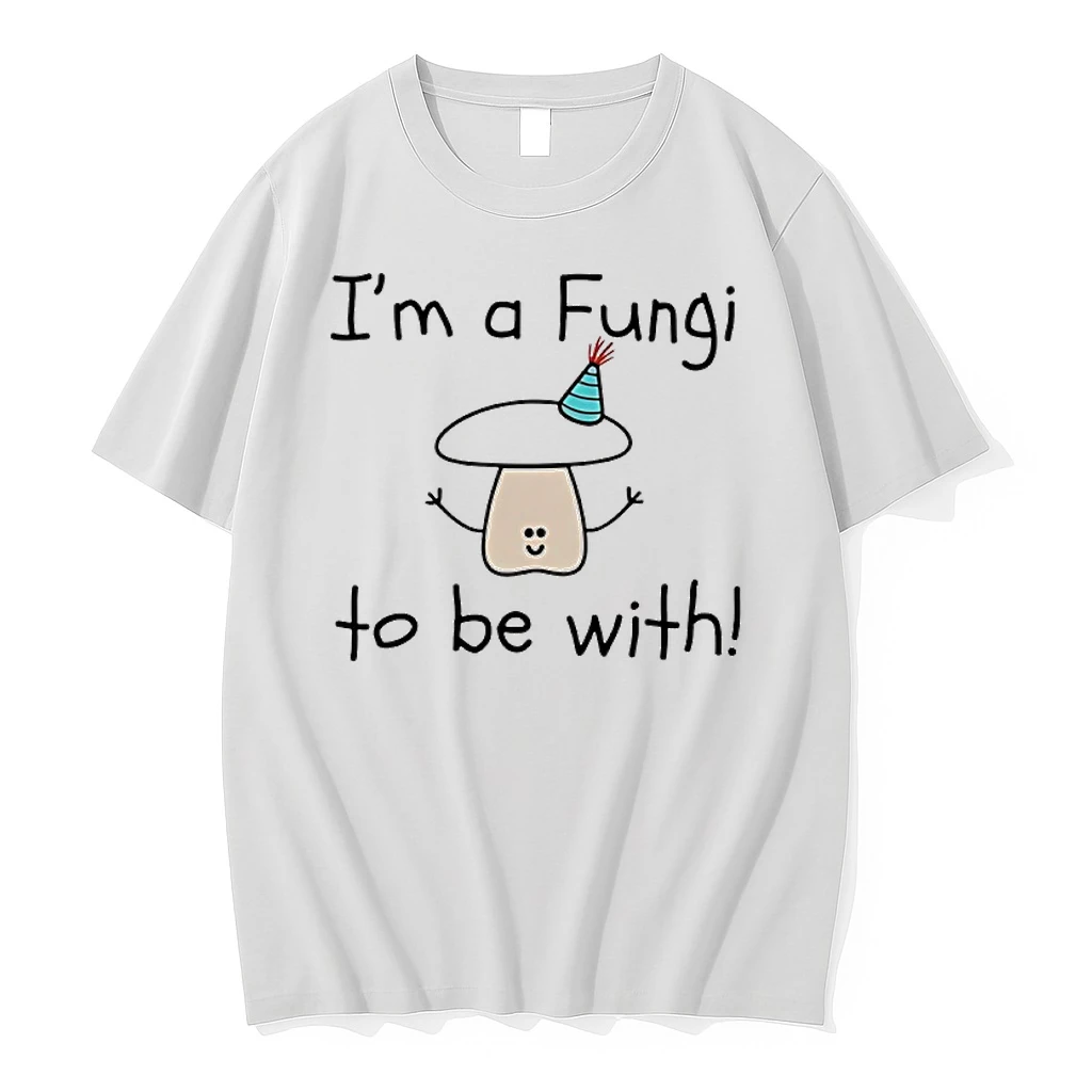 Im A Fungi To Be With Shirts