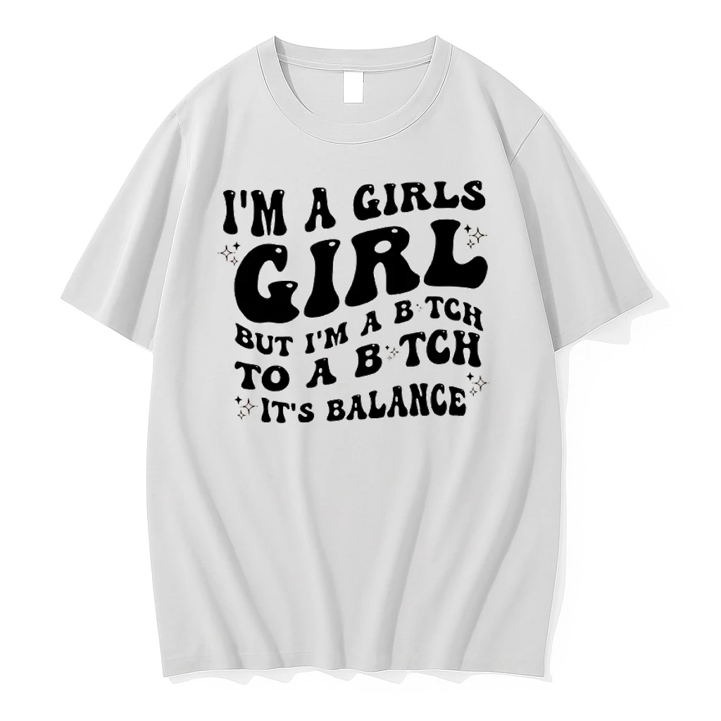 Im A Girls Girl But Im A Bitch To A Bitch Its Balance Shirts