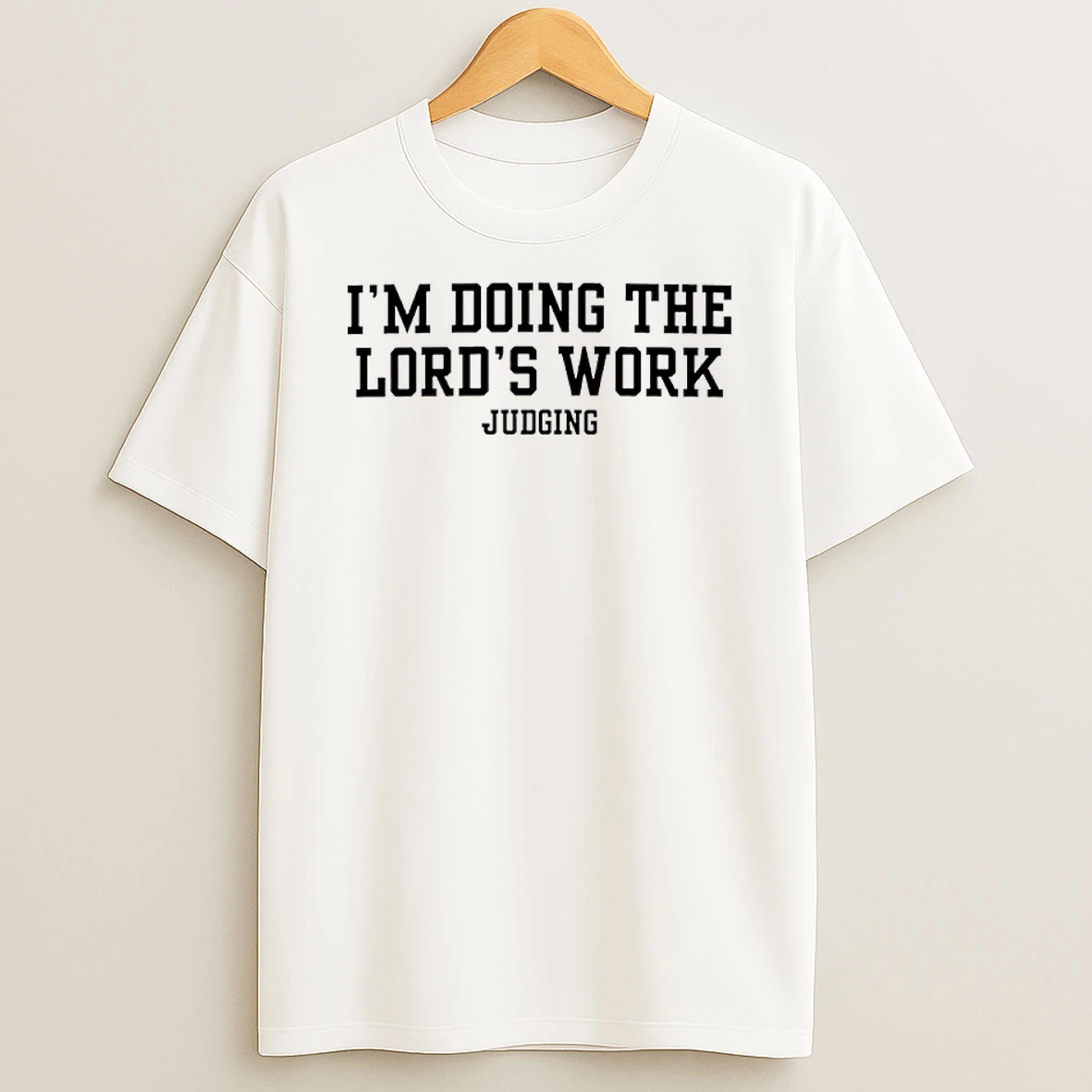 Im Doing The Lords Work Judging Shirts
