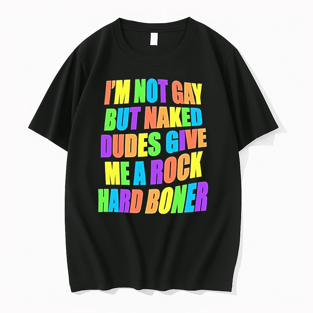 Im Not Gay But Naked Dudes Give Me A Rock Hard Boner Lgbt Shirts