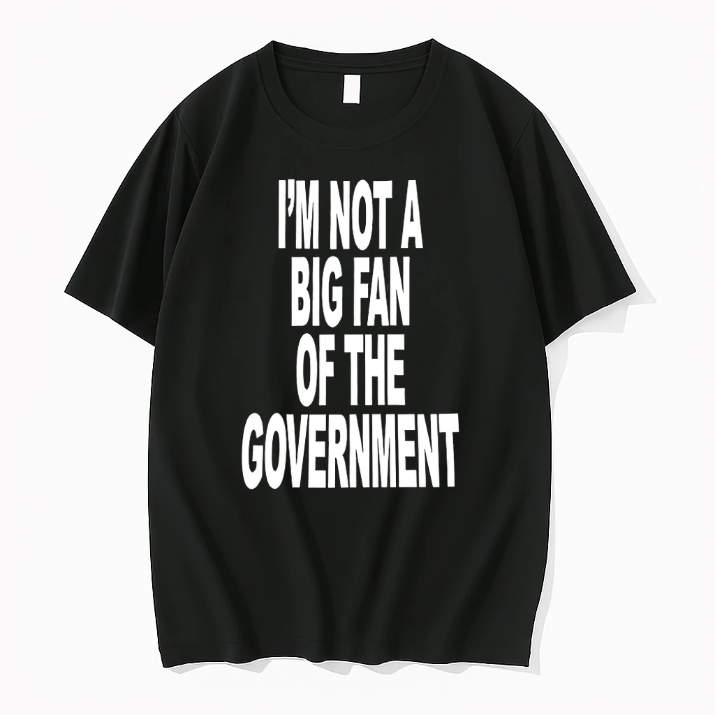 Im Not A Big Fan Of The Government Shirts