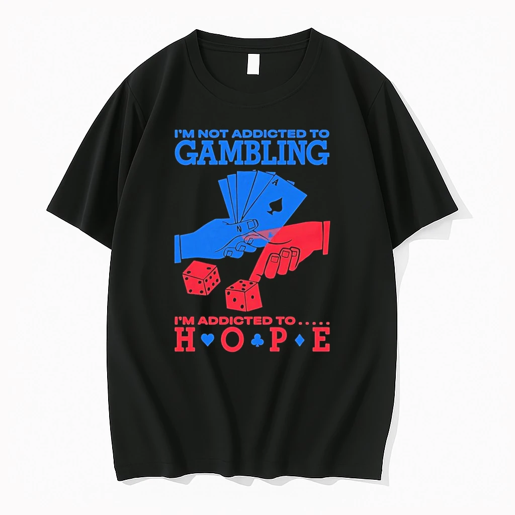 Im Not Addicted To Gambling Im Addicted To Hope Shirts