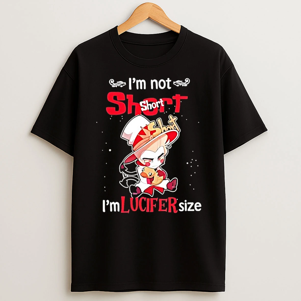 Im Not Short Im Lucifer Hazbin Hotel Size Shirts