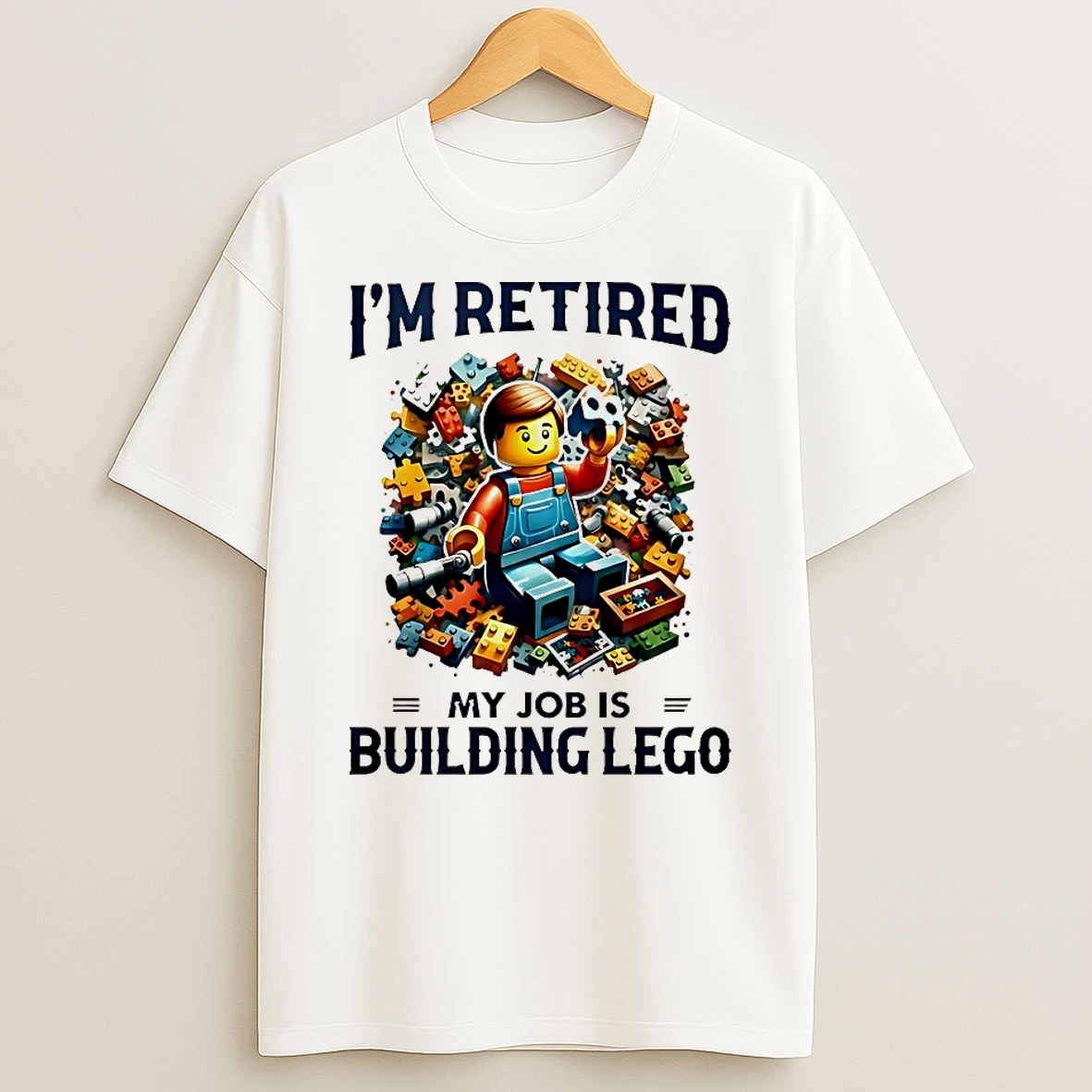 Im Retired My Job Is Building Lego Shirts