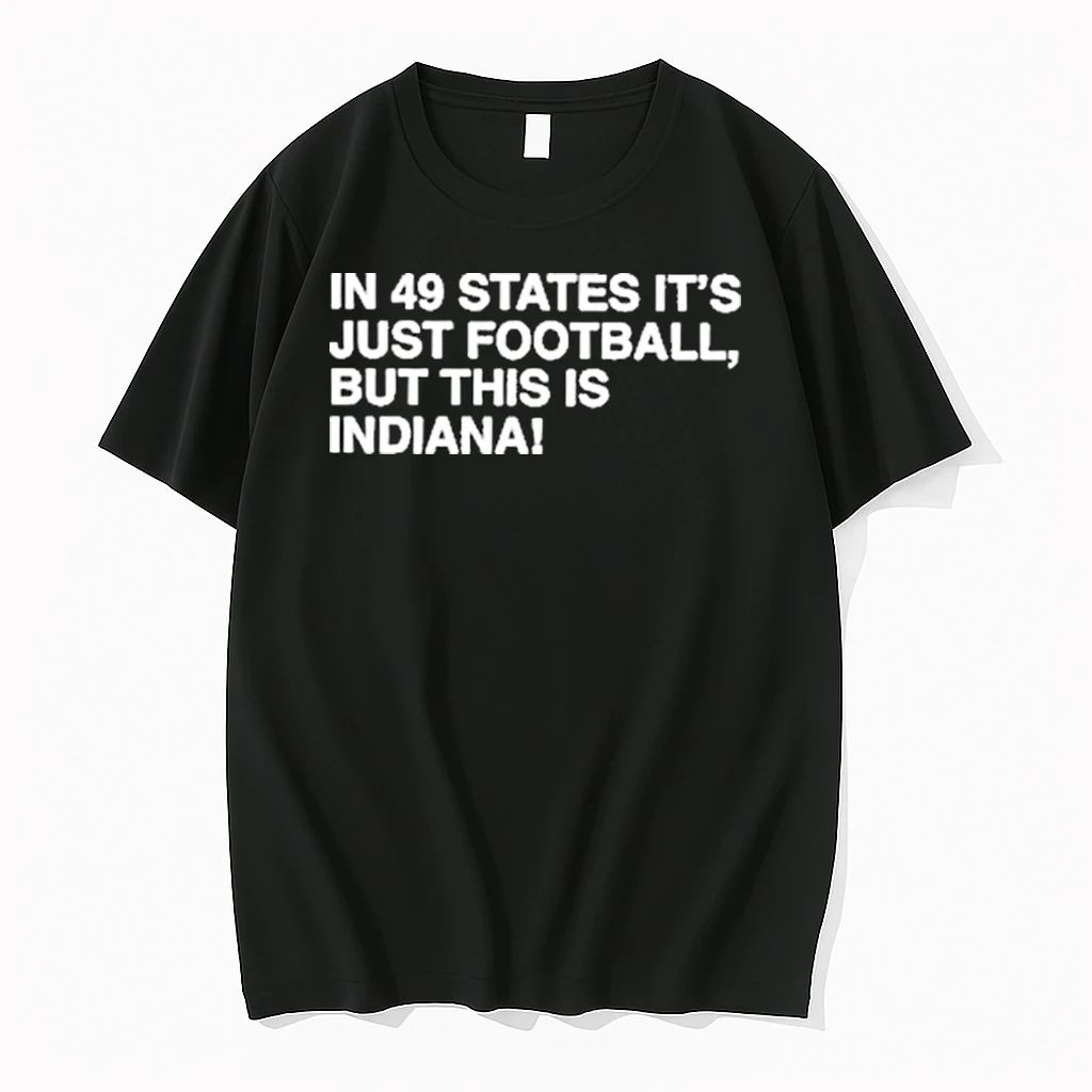 In 49 States Its Just Football But This Is Indiana Hoosiers Shirts