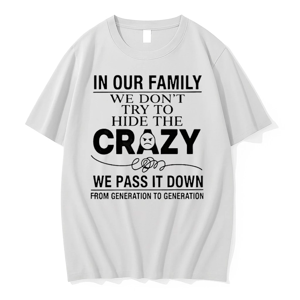 In Our Family We Dont Try To Hide The Crazy We Pass It Down From Generation To Generation Shirts