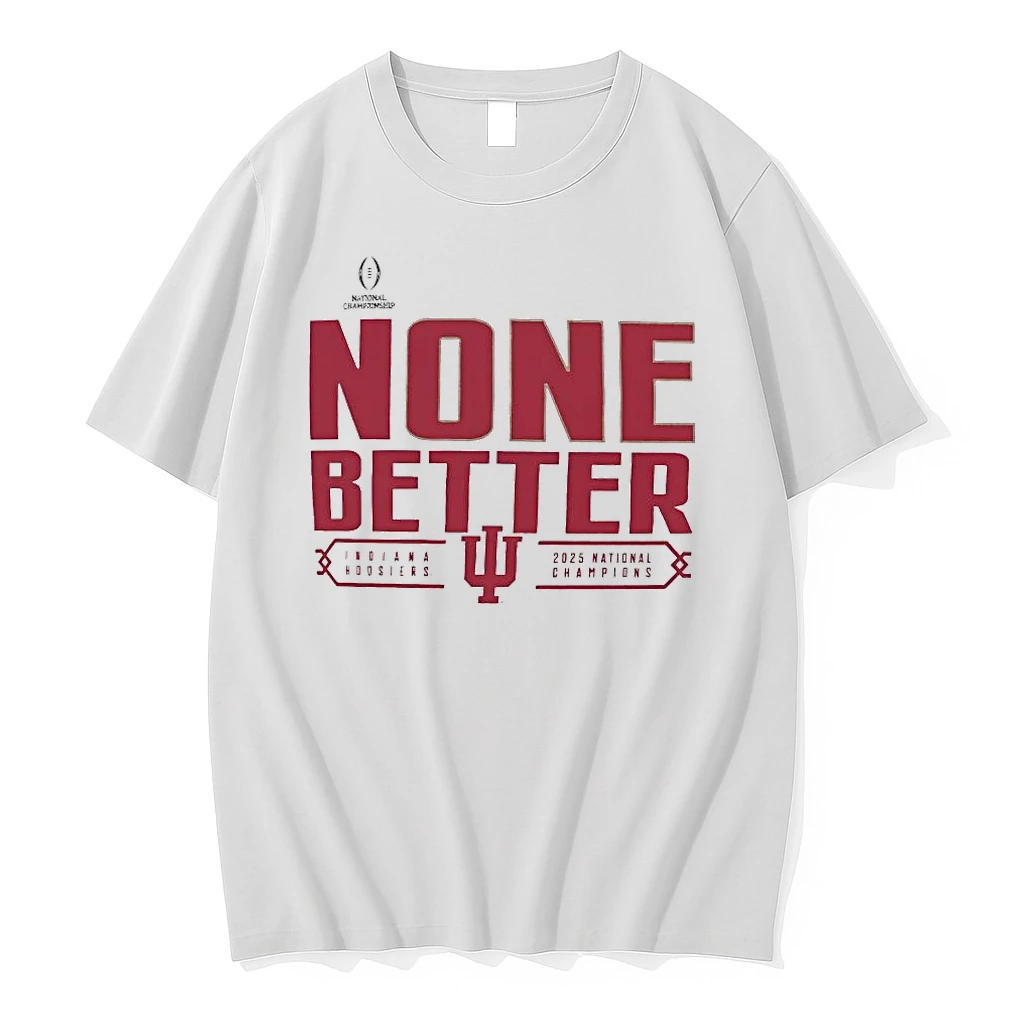 Indiana Hoosiers 2025 National Champions None Better Shirts