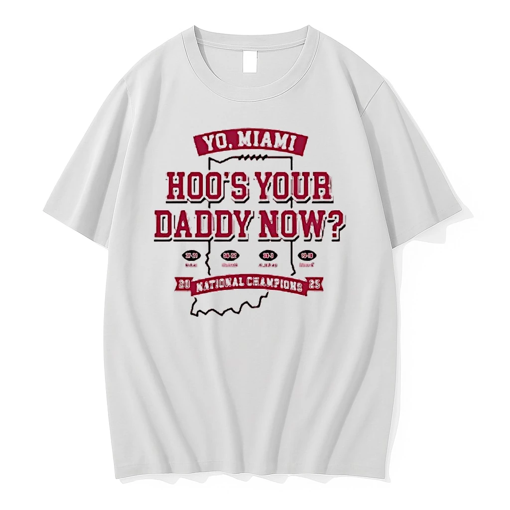 Indiana Hoosiers 2025 National Champions Hoos Your Daddy Now Yo Miami Shirts