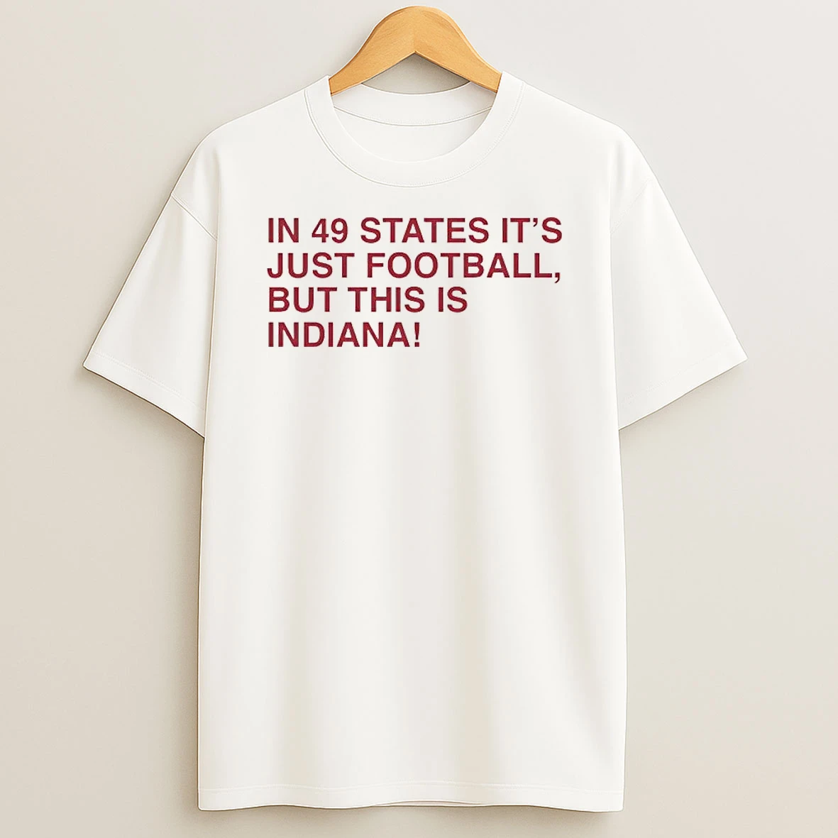 Indiana Hoosiers 49 States Its Just Football But This Is Indiana Shirts