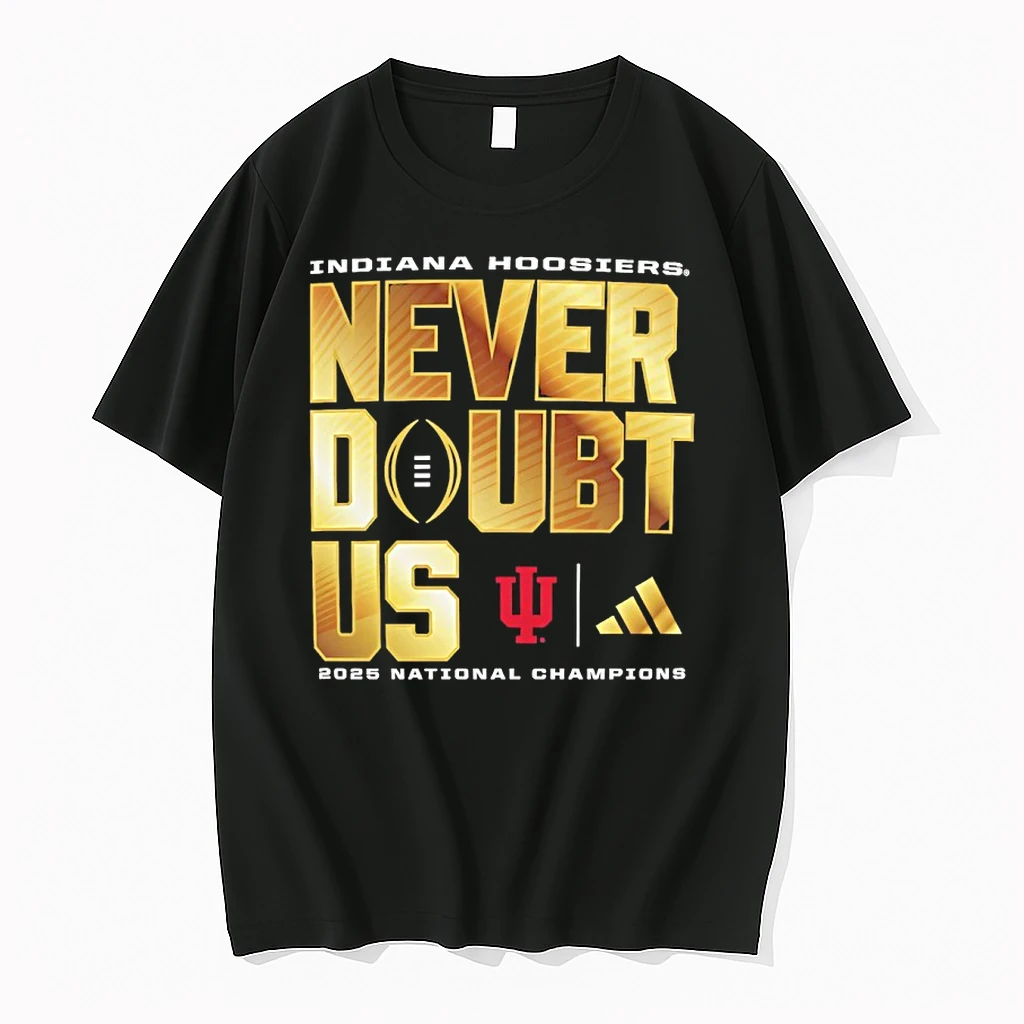 Indiana Hoosiers College Football Playoff 2025 National Champions Never Doubt Us Shirts