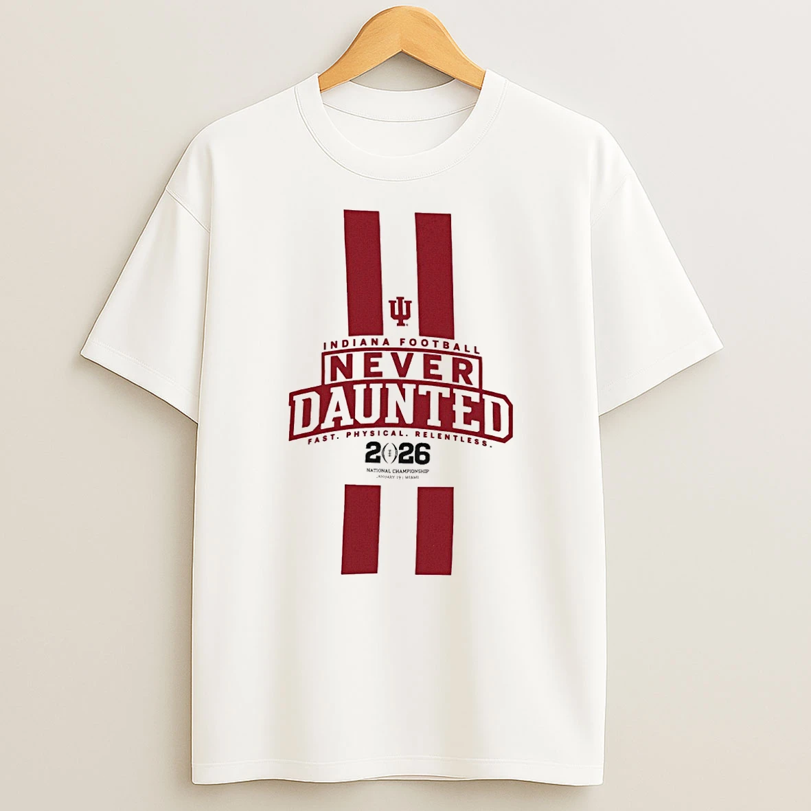 Indiana Hoosiers Football Never Daunted Fast Physical Relentless 2026 Shirts