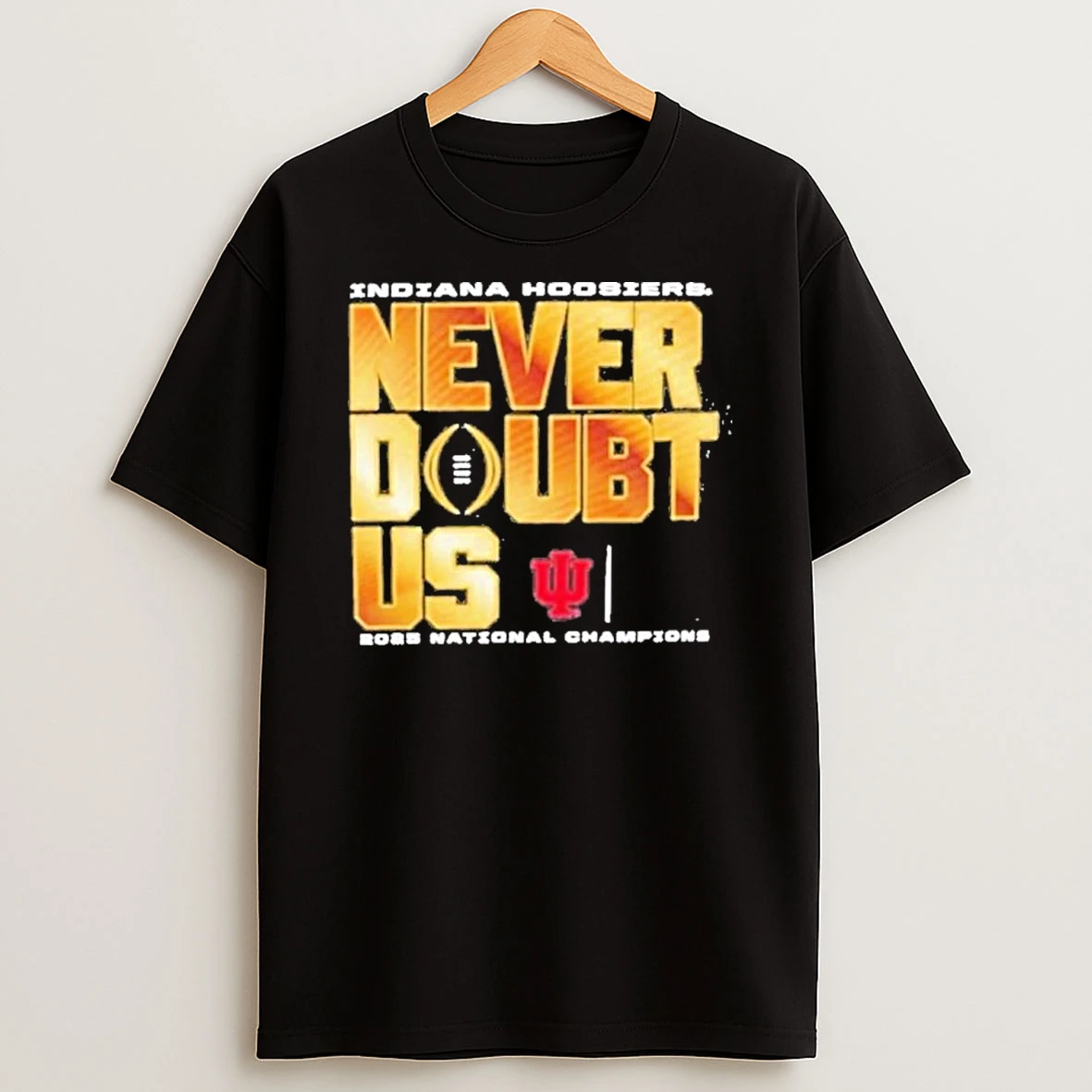 Indiana Hoosiers National Champions Never Doubt Us Parade Shirts