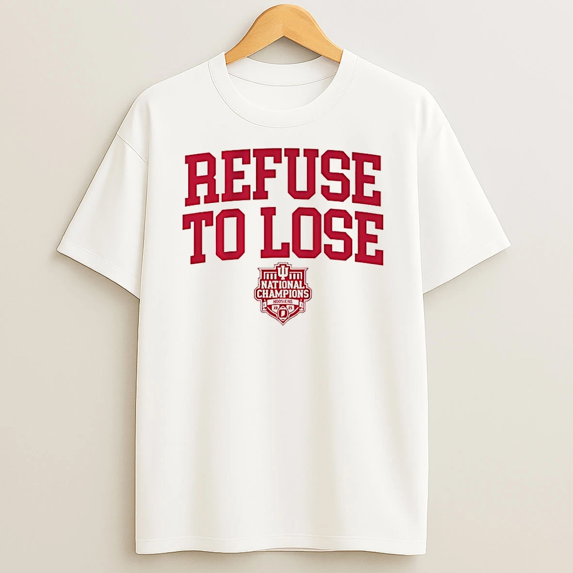 Indiana Hoosiers Refuse To Lose 2025 National Champions Shirts