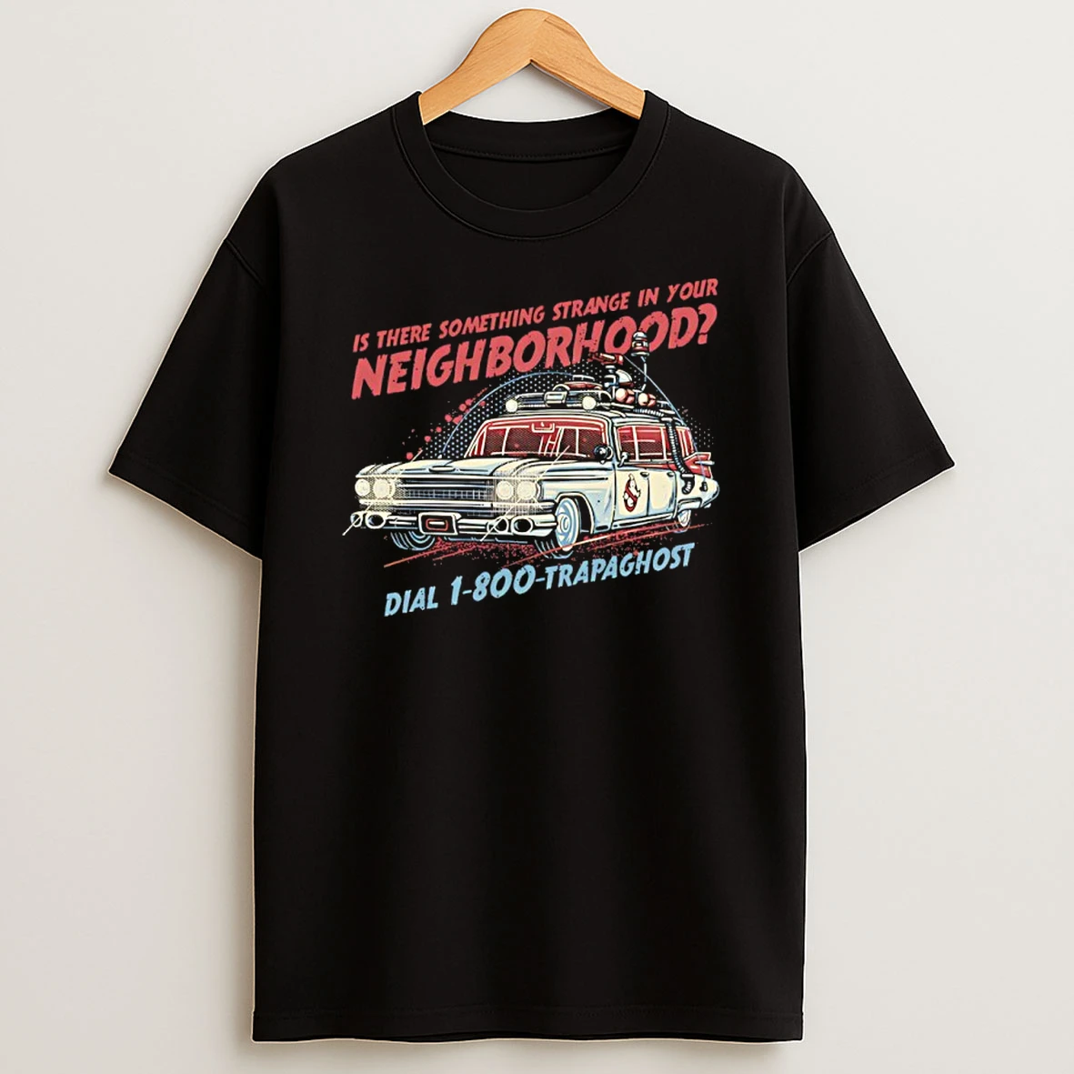Is There Something Strange In Your Neighborhood Dial 1 800 Trapaghost Shirts