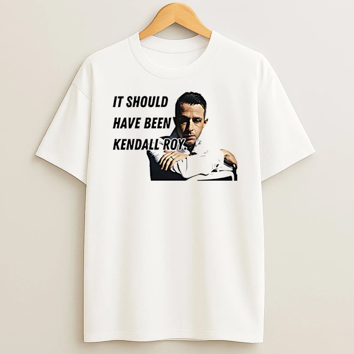 It Should Have Been Kendall Roy Shirts