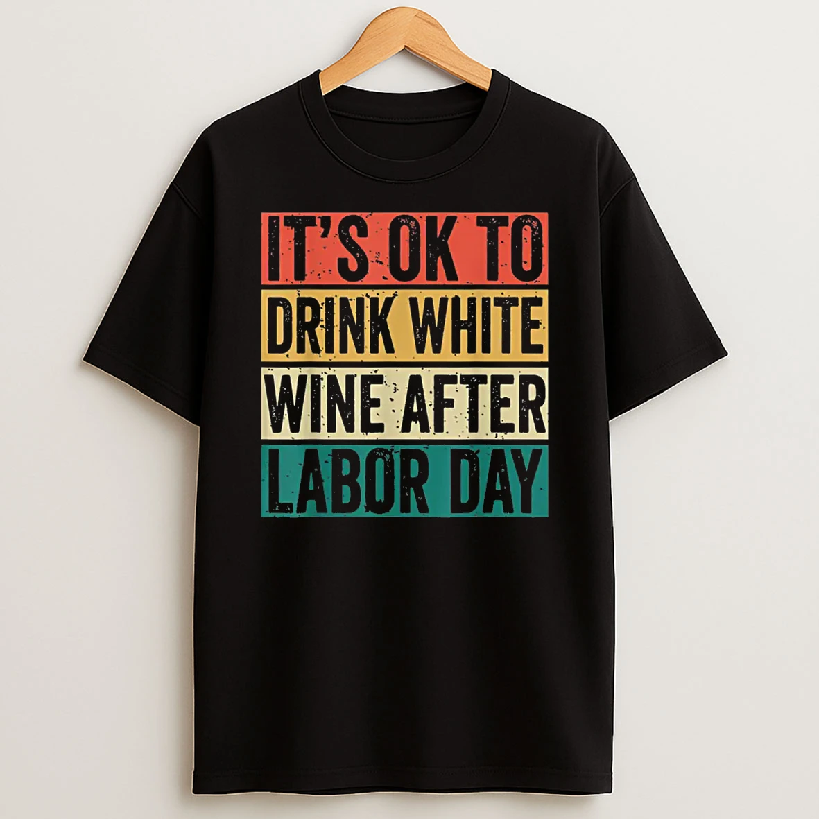 Its Ok To Drink White Wine After Labor Day Funny Labor Day Shirts