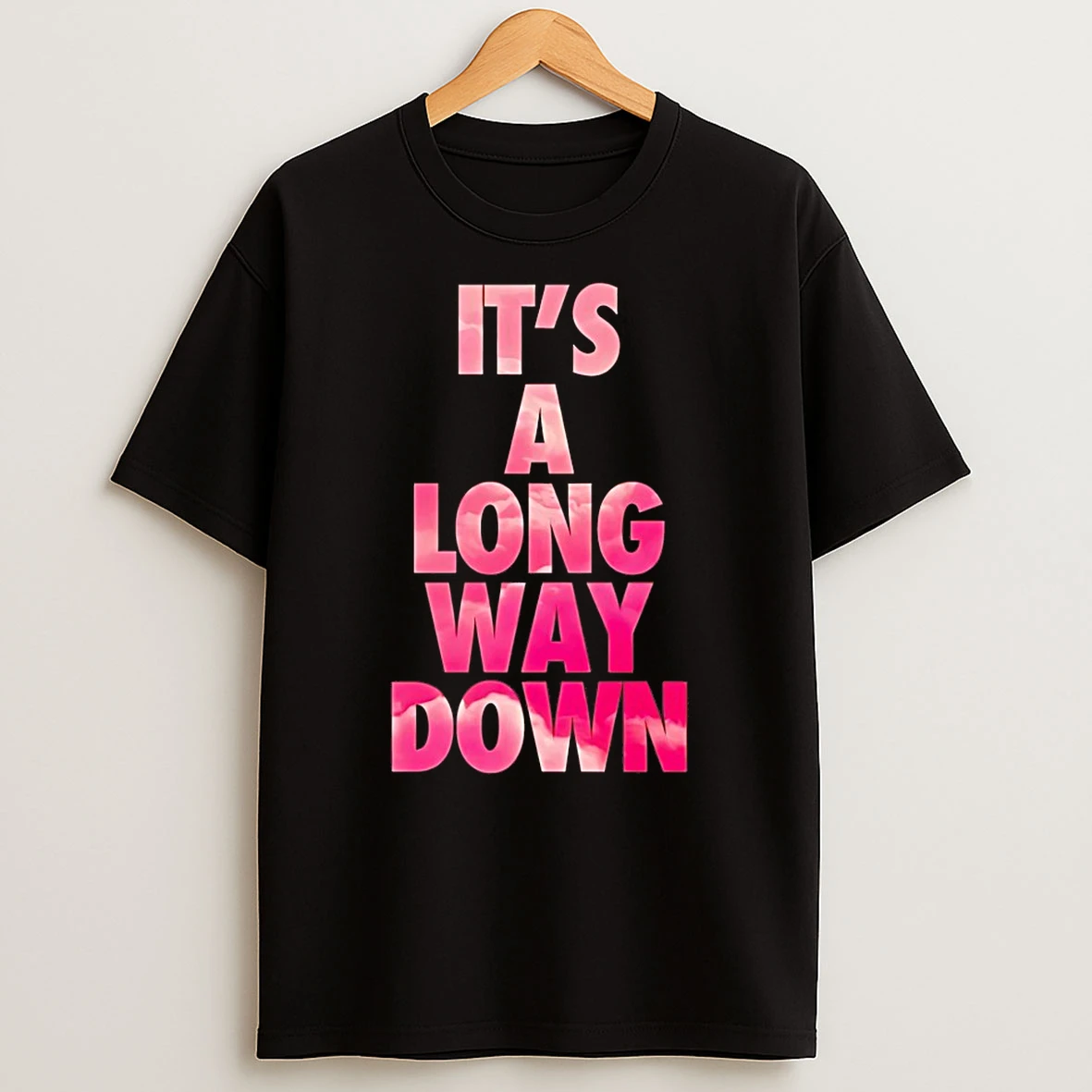 Its A Long Way Down Shirts