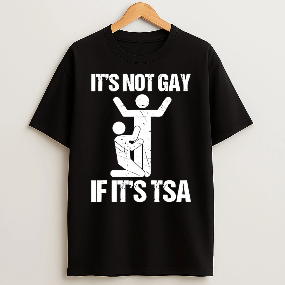 Its Not Gay If Its The Tsa Shirts