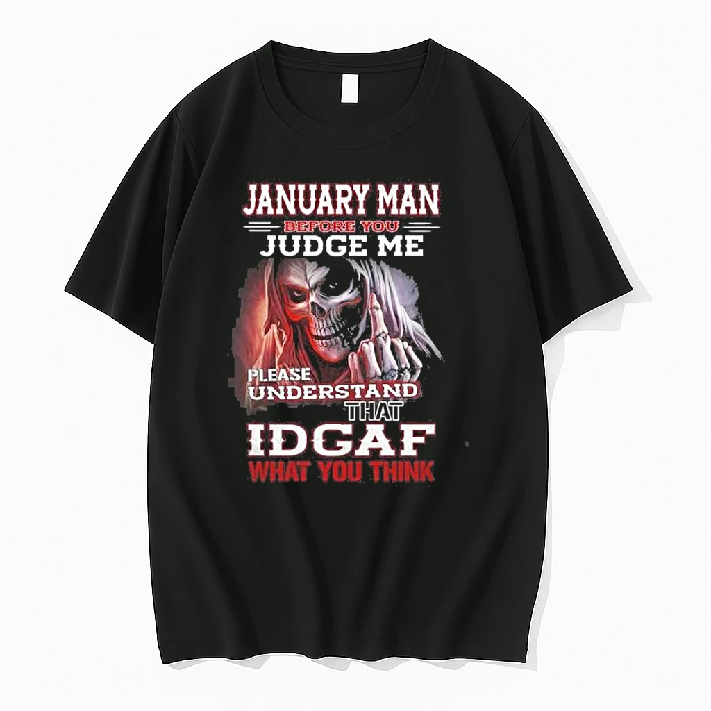 January Death Man Before You Judge Me Please Understand That Idgaf Shirts