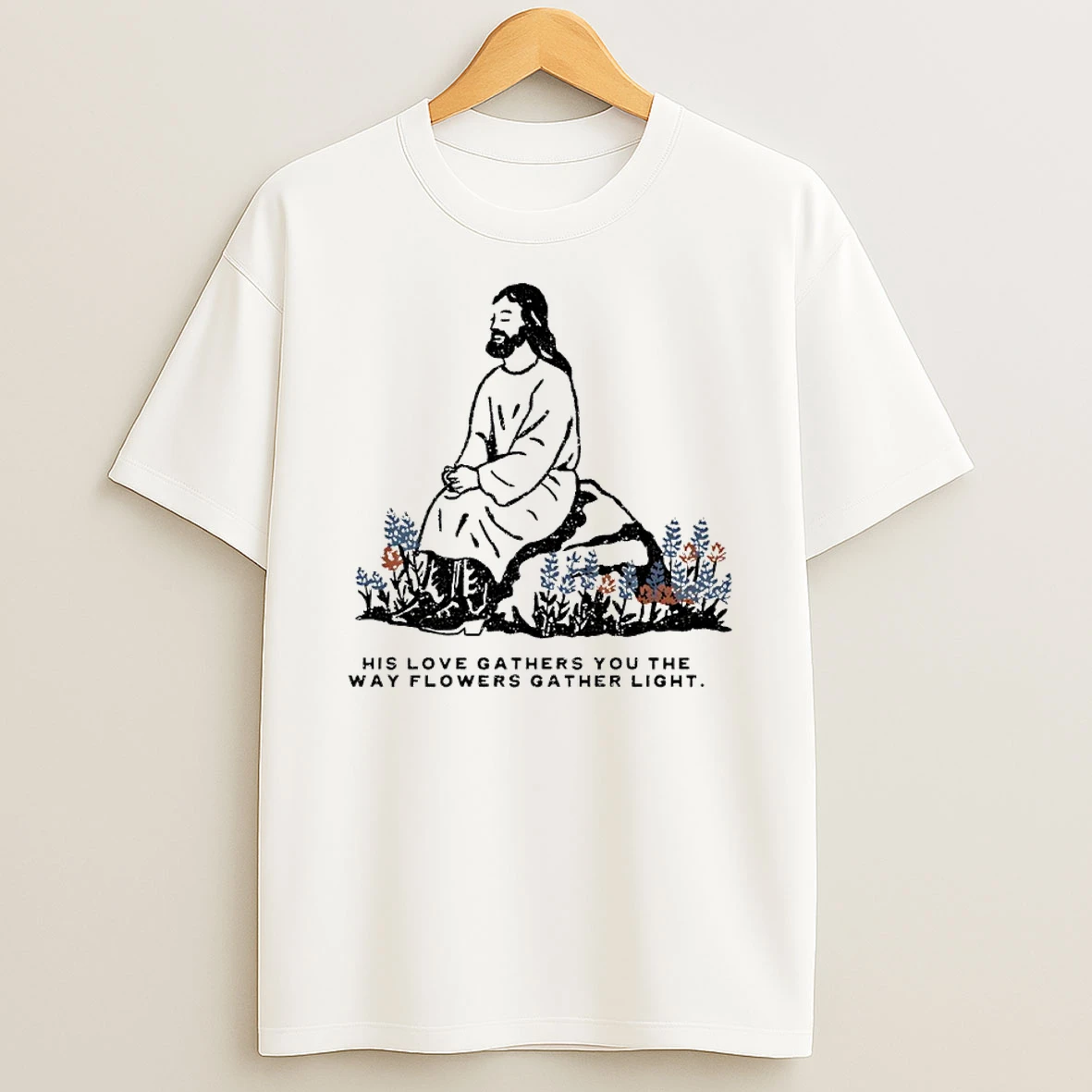 Jesus His Love Gathers You The What Flowers Gather Light Shirts