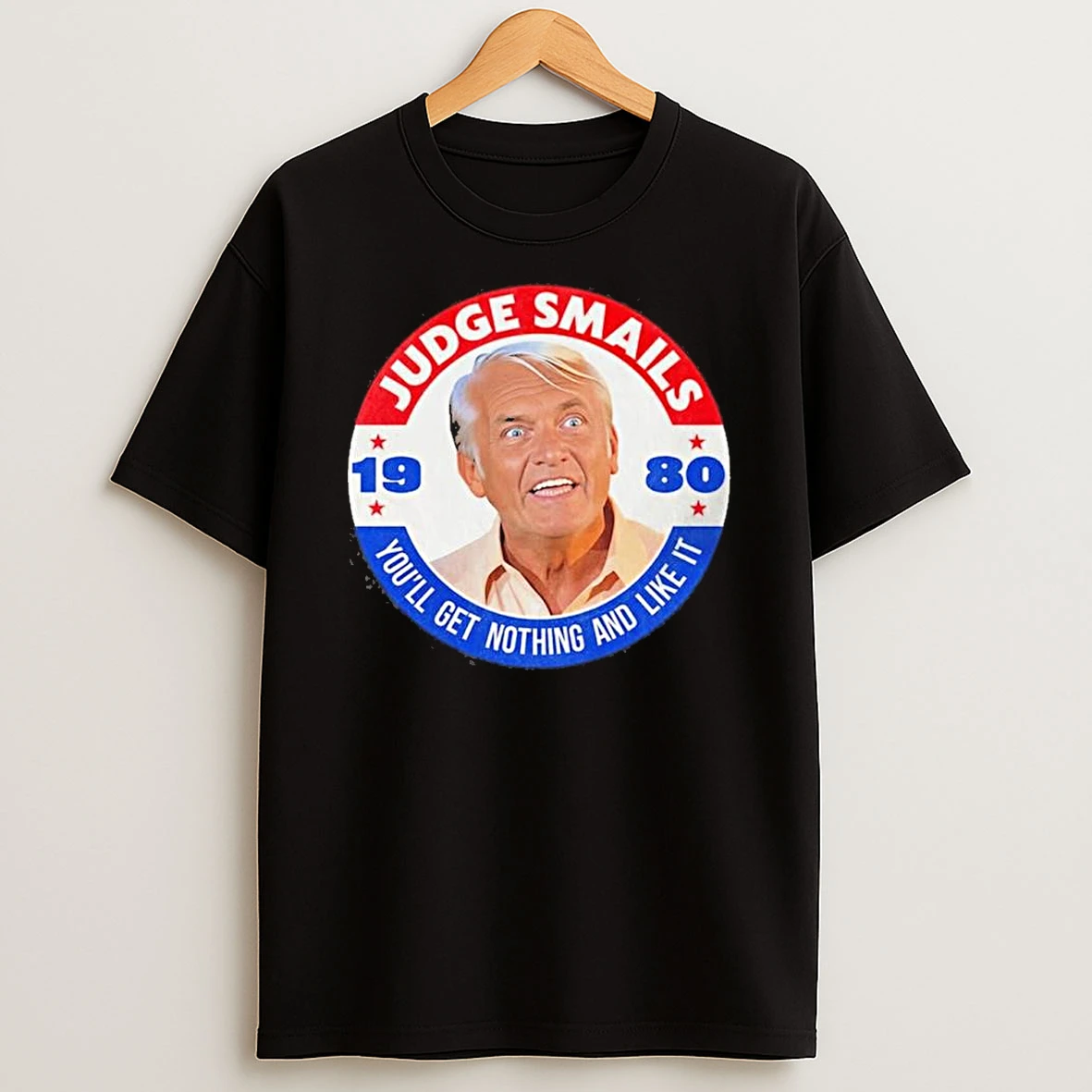 Judge Smails 1980 Youll Get Nothing And Like It Shirts