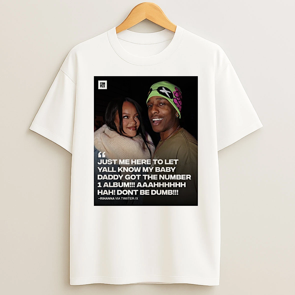 Just Me Here To Let Yall Know My Baby Daddy Got The Number 1 Album Hah Dont Be Dumb Rihanna Shirts
