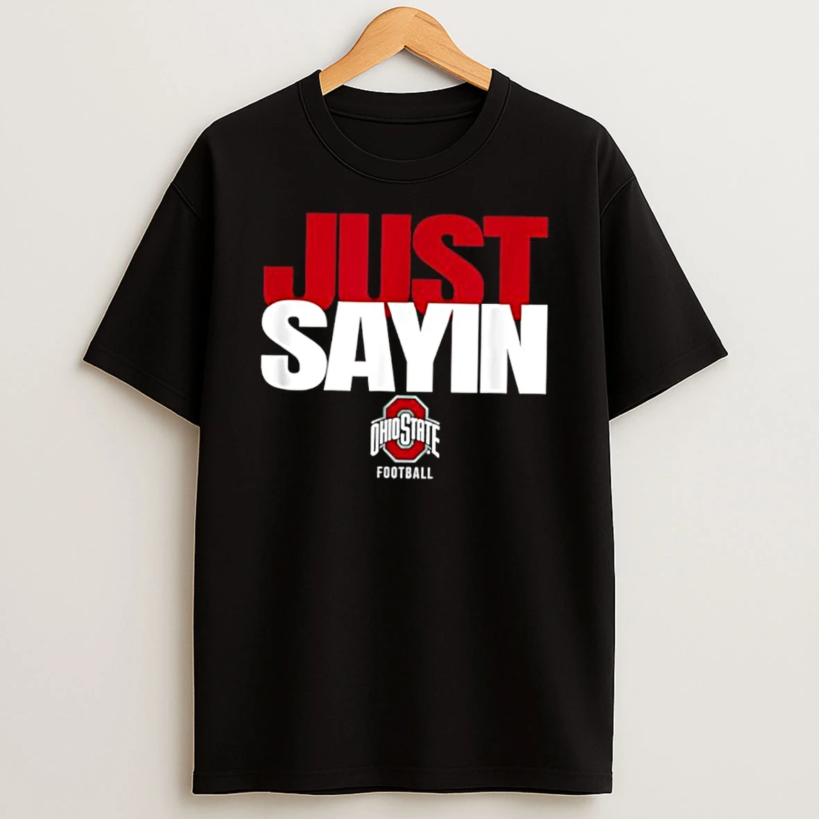 Just Sayin Ohio State Football Shirts