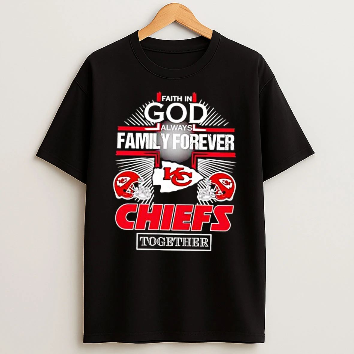 Kansas City Chiefs Faith In God Family Forever Shirts