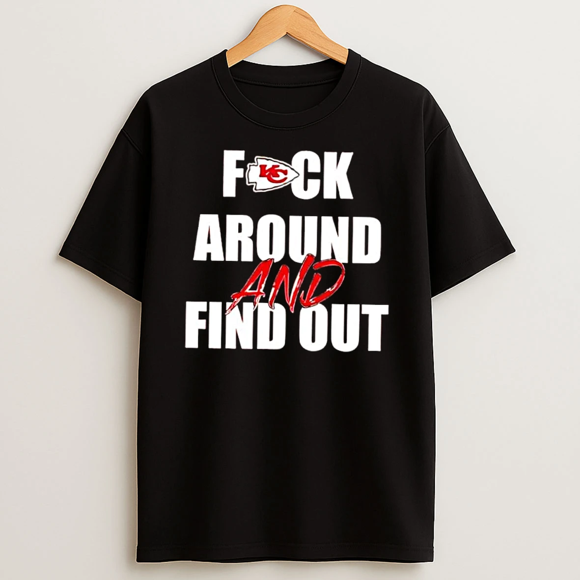 Kansas City Chiefs Fuck Around And Find Out Shirts