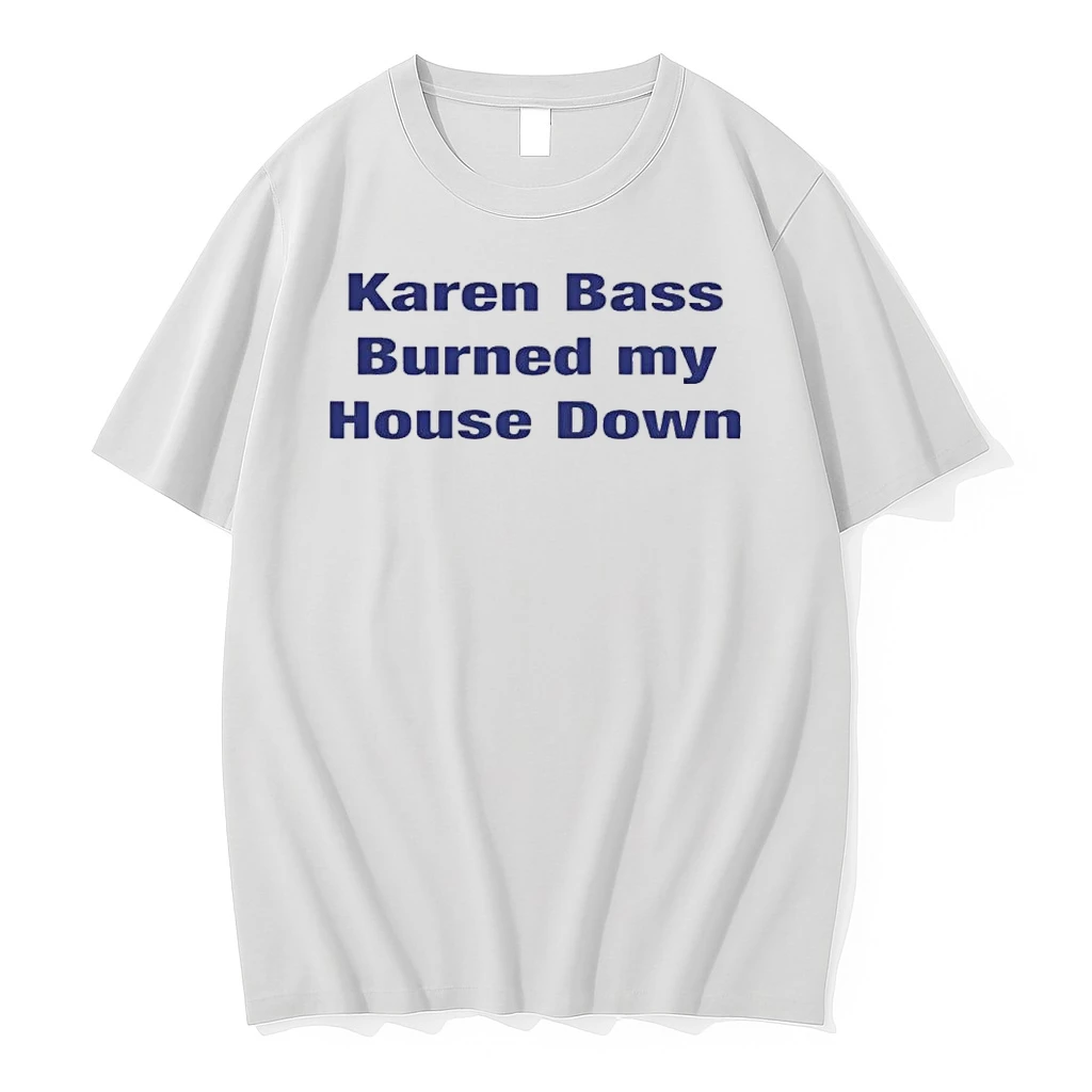 Karen Bass Burned My House Down Shirts
