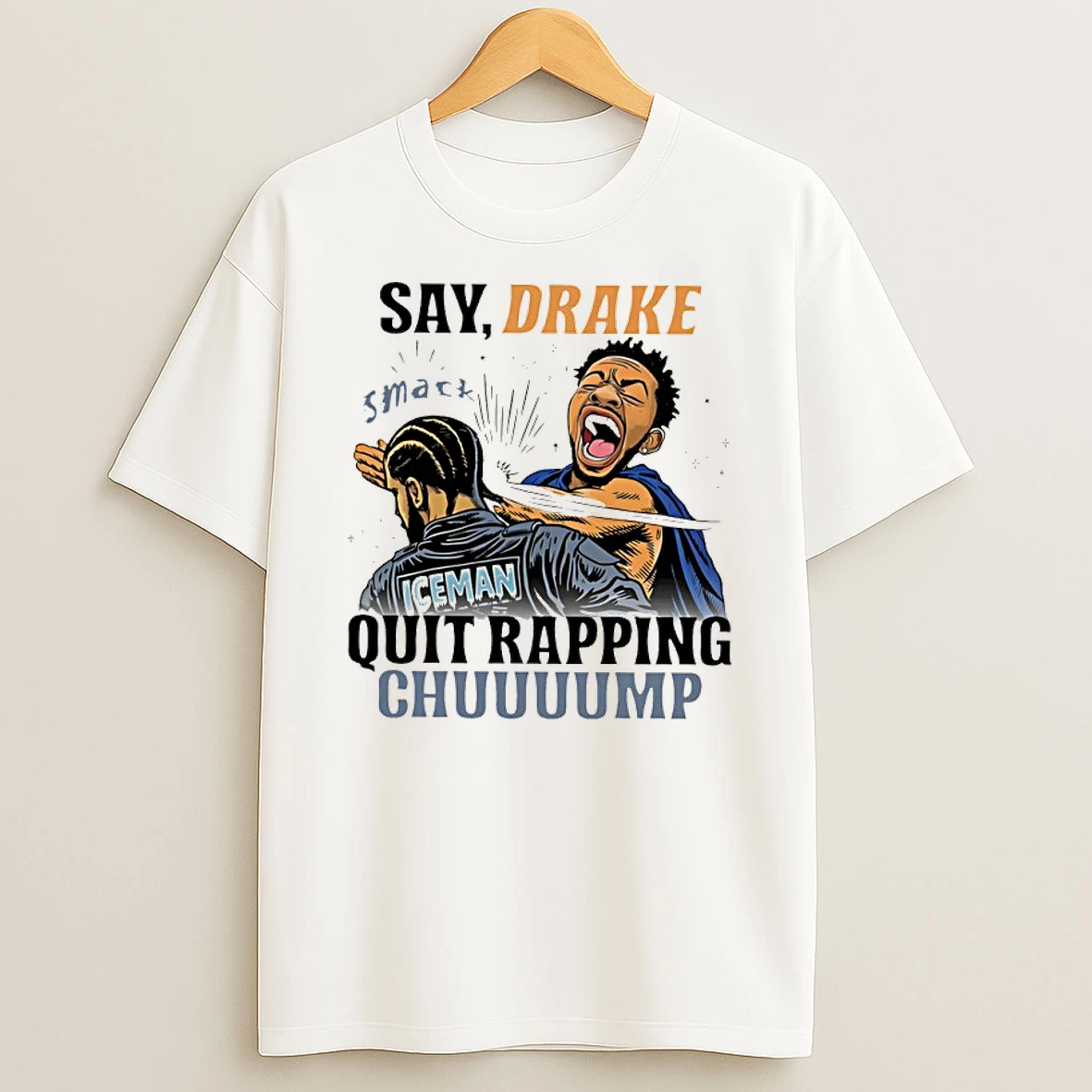 Kendrick Lamar Say Drake Smack Quit Rapping Chump Ice Man Shirts