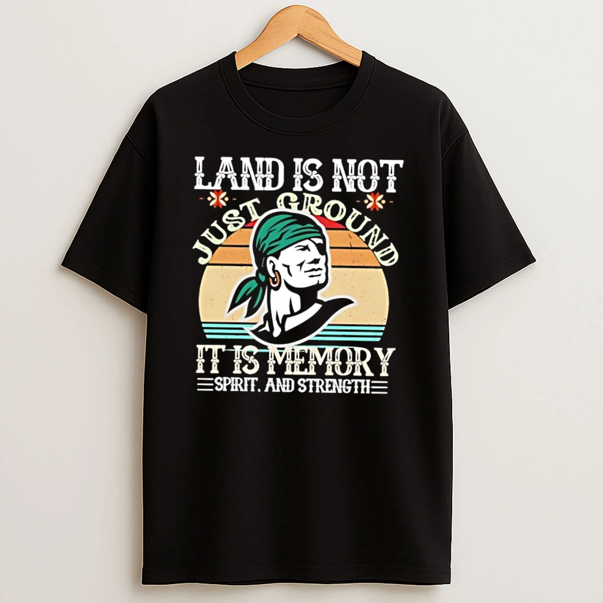 Land Is Not Just Ground Native American Shirts