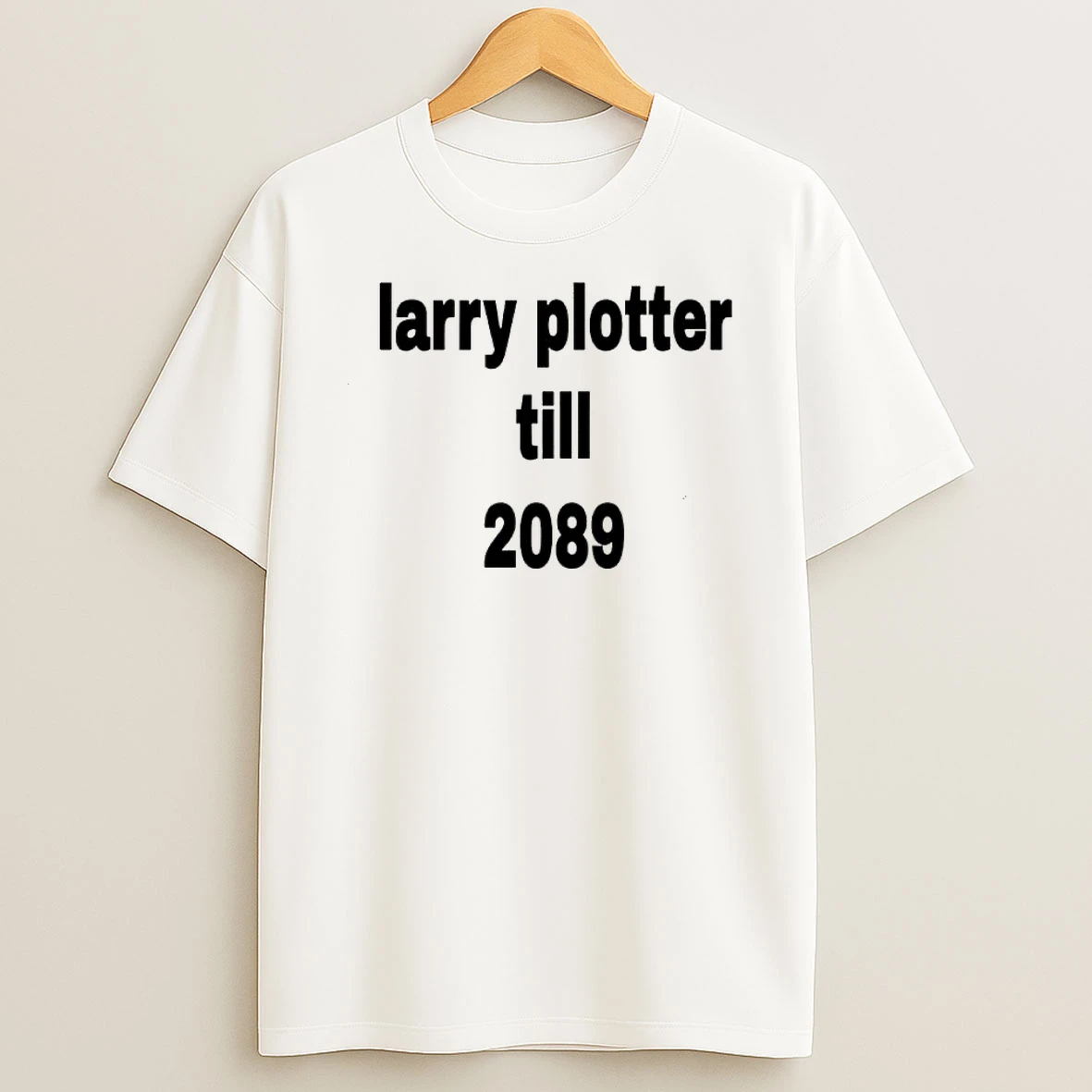 Larry Plotter Till 2089 Shirts