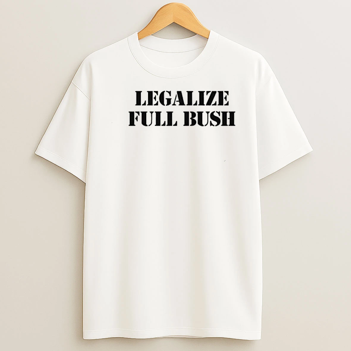 Legalize Full Bush Text Shirts