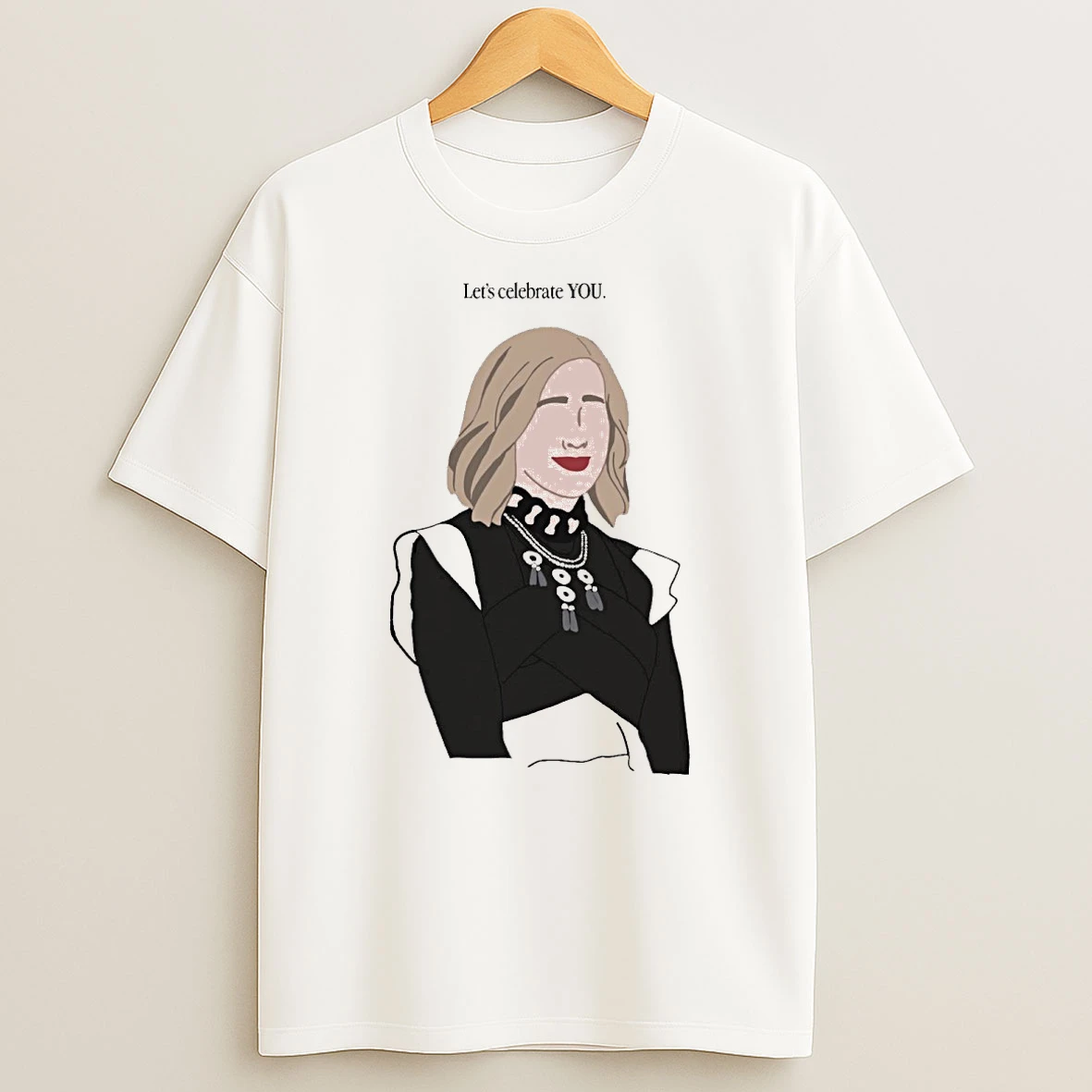 Lets Celebrate You Catherine Ohara Shirts