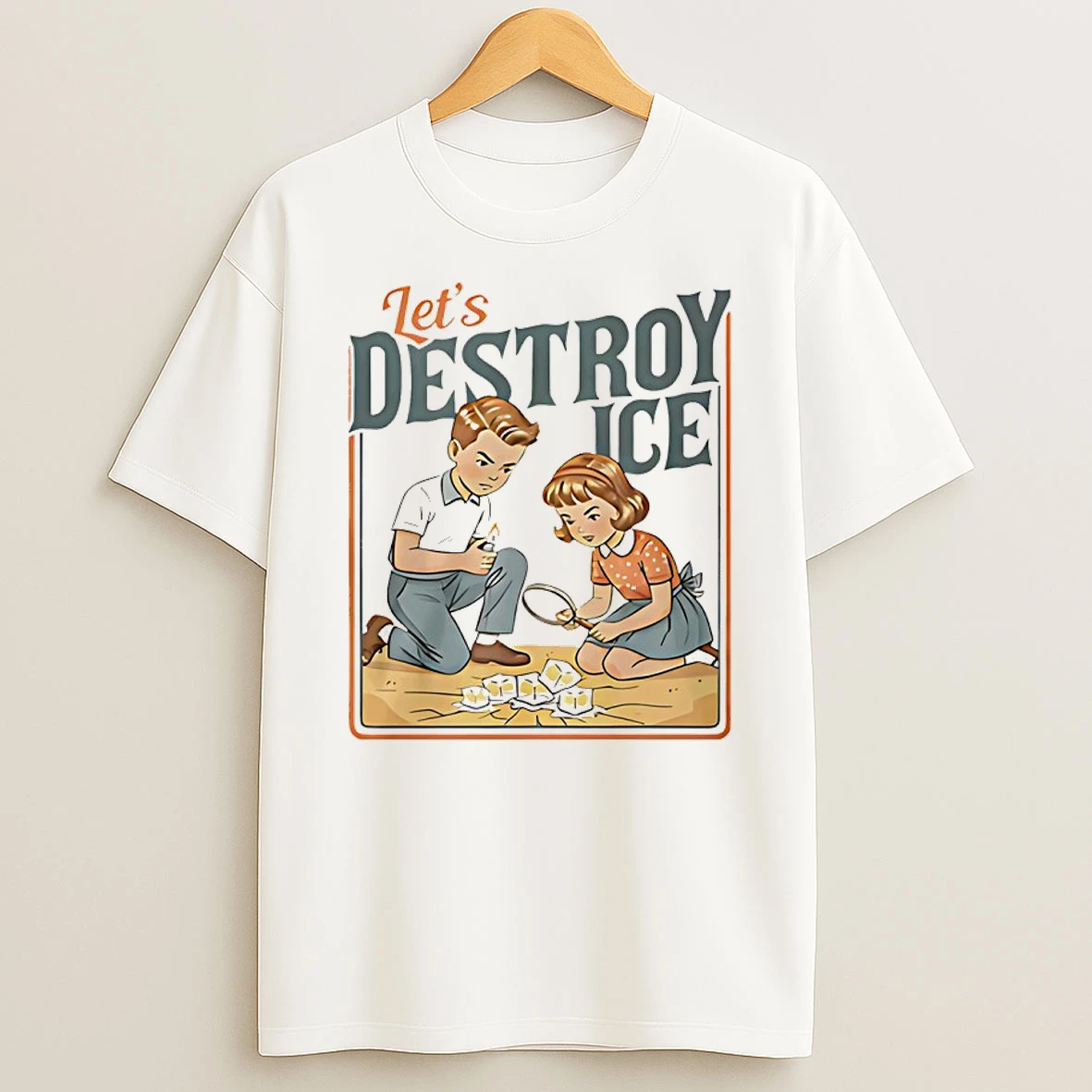 Lets Destroy Ice Shirts