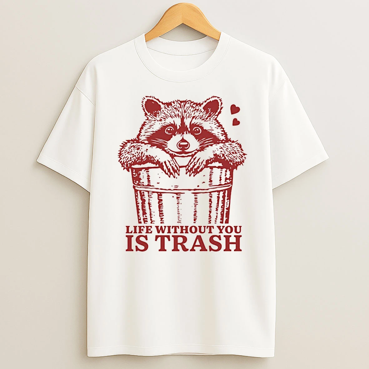 Life Without You Is Trash Shirts