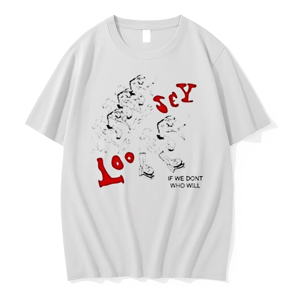 Loosey If We Dont Who Will Shirts