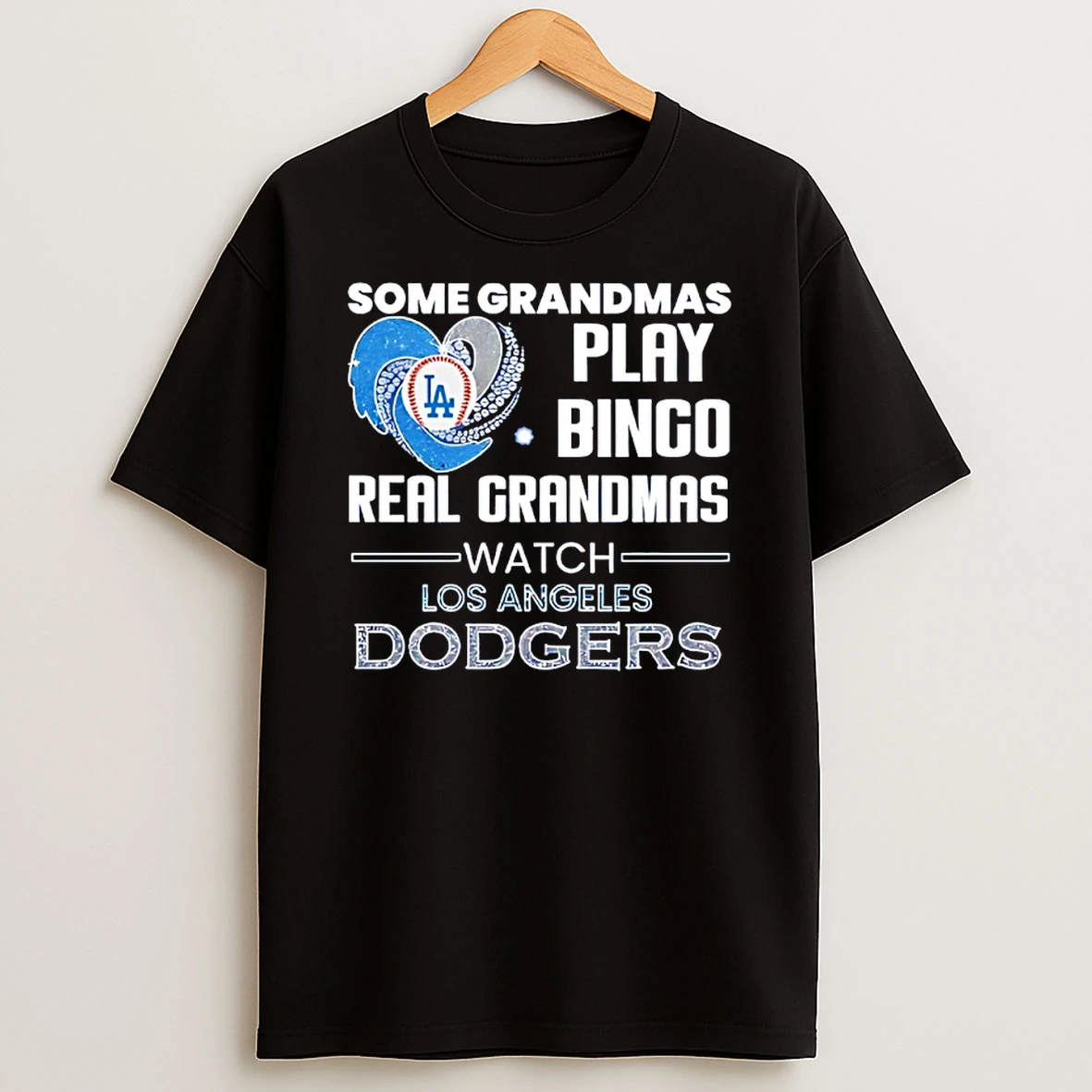 Los Angeles Dodgers Some Grandmas Play Bingo Real Grandmas Watch Diamond Heart Shape Shirts