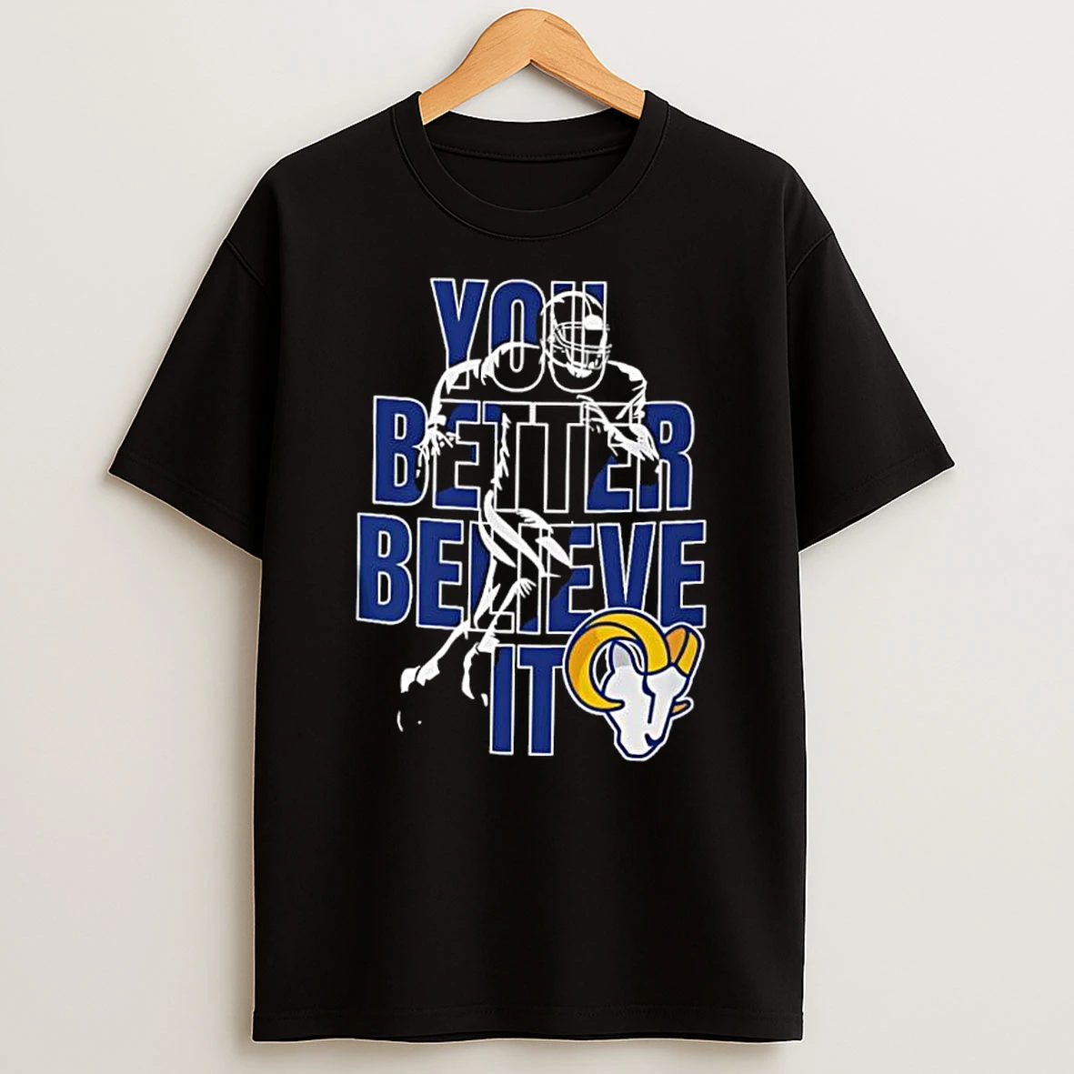 Los Angeles Rams Nfl You Better Believe It Shirts
