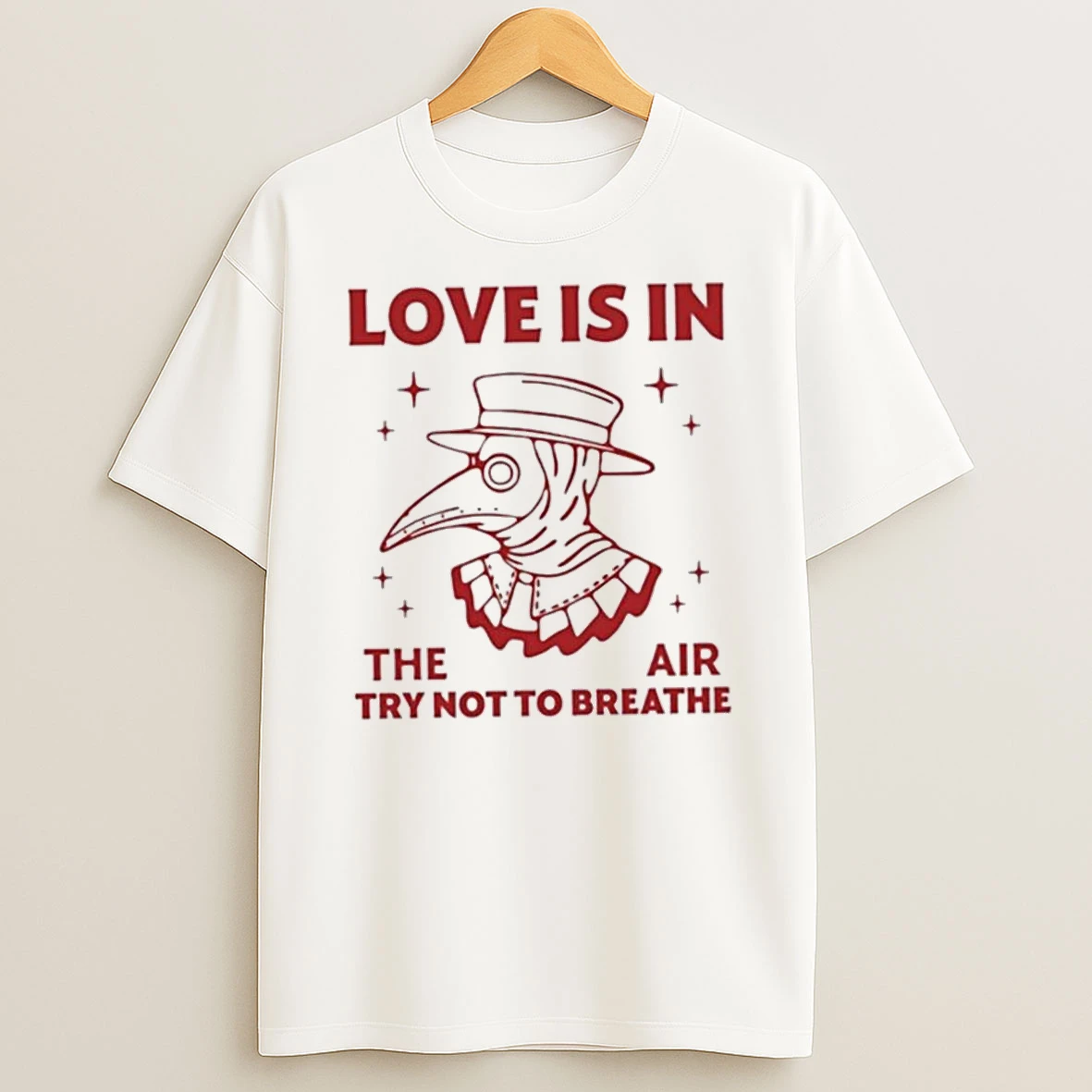 Love Is In The Air Try Not To Breathe Shirts